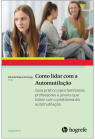 Como lidar com a Automutilação: Guia prático para familiares, professores e jovens que lidam com o problema da automutilação 
