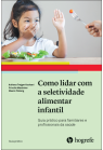 Como lidar com a seletividade alimentar infantil