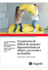 Transtorno de déficit de atenção/hiperatividade na clínica, na escola e na família