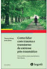 Como lidar com trauma e transtorno de estresse pós-traumático
