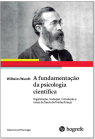 Wihelm Wundt. A fundamentação da psicologia científica